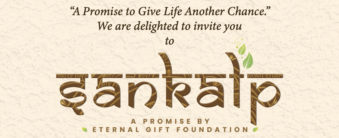 A Promise to Give Life Another Chance — Sankalp, a promise by Eternal Gift Foundation